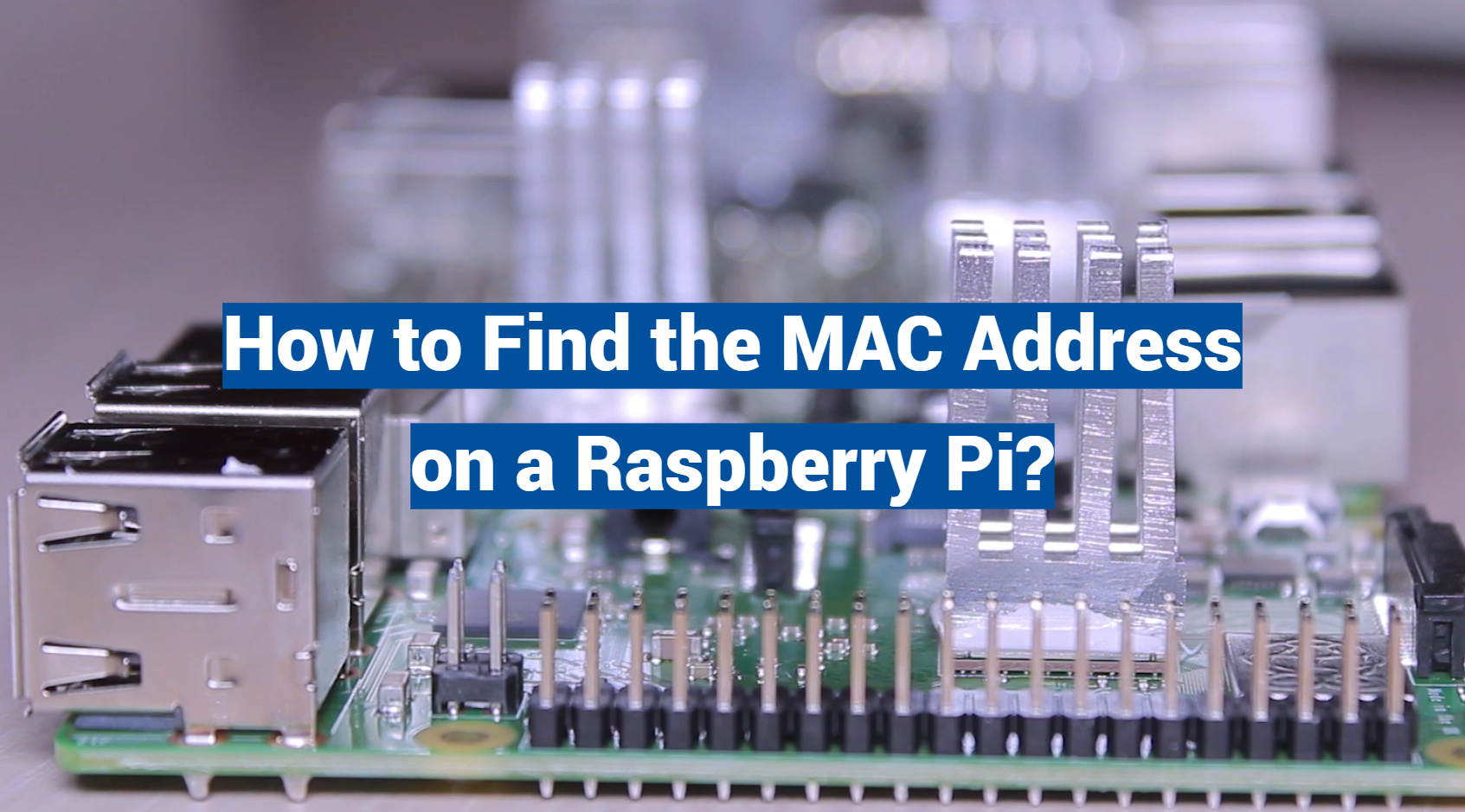 How to Find the MAC Address on a Raspberry Pi?