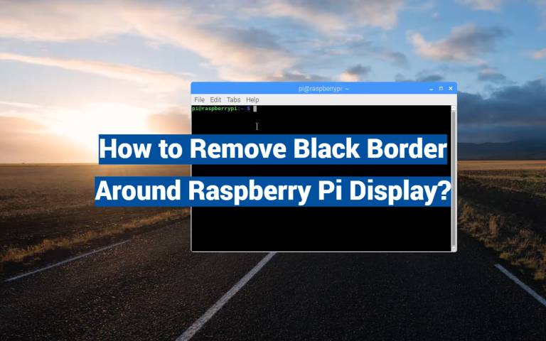 How to Remove Black Border Around Raspberry Pi Display?