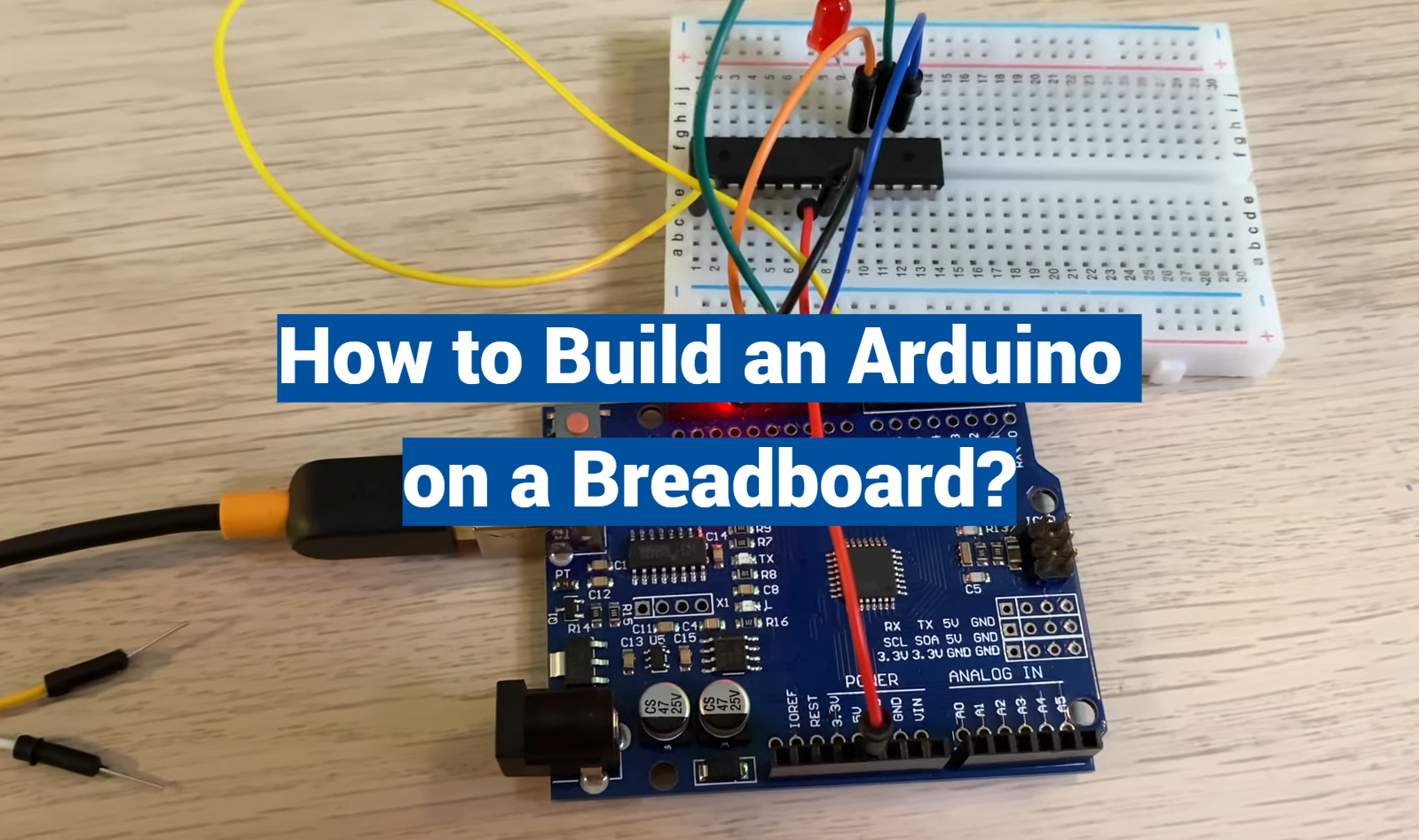 How to Build an Arduino on a Breadboard?