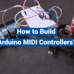How to Build Arduino MIDI Controllers?