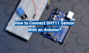 How to Connect DHT11 Sensor With an Arduino? - Technetron Electronics
