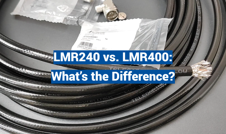 LMR240 vs. LMR400: What’s the Difference?