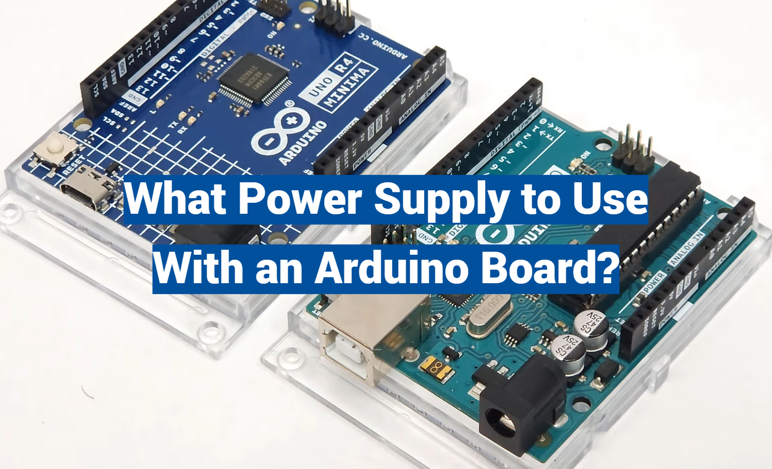 What Power Supply to Use With an Arduino Board?