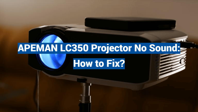 APEMAN LC350 Projector No Sound: How to Fix?