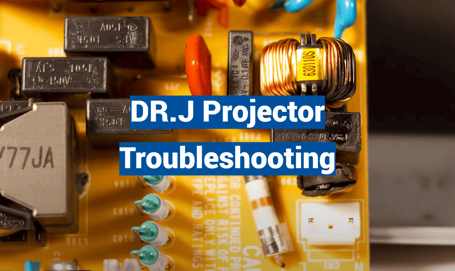 DR.J Projector Troubleshooting