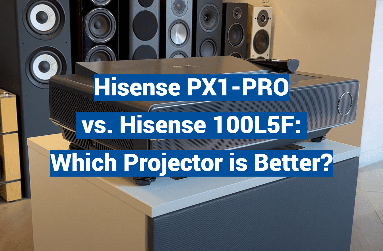 Hisense PX1-PRO vs. Hisense 100L5F: Which Projector is Better?