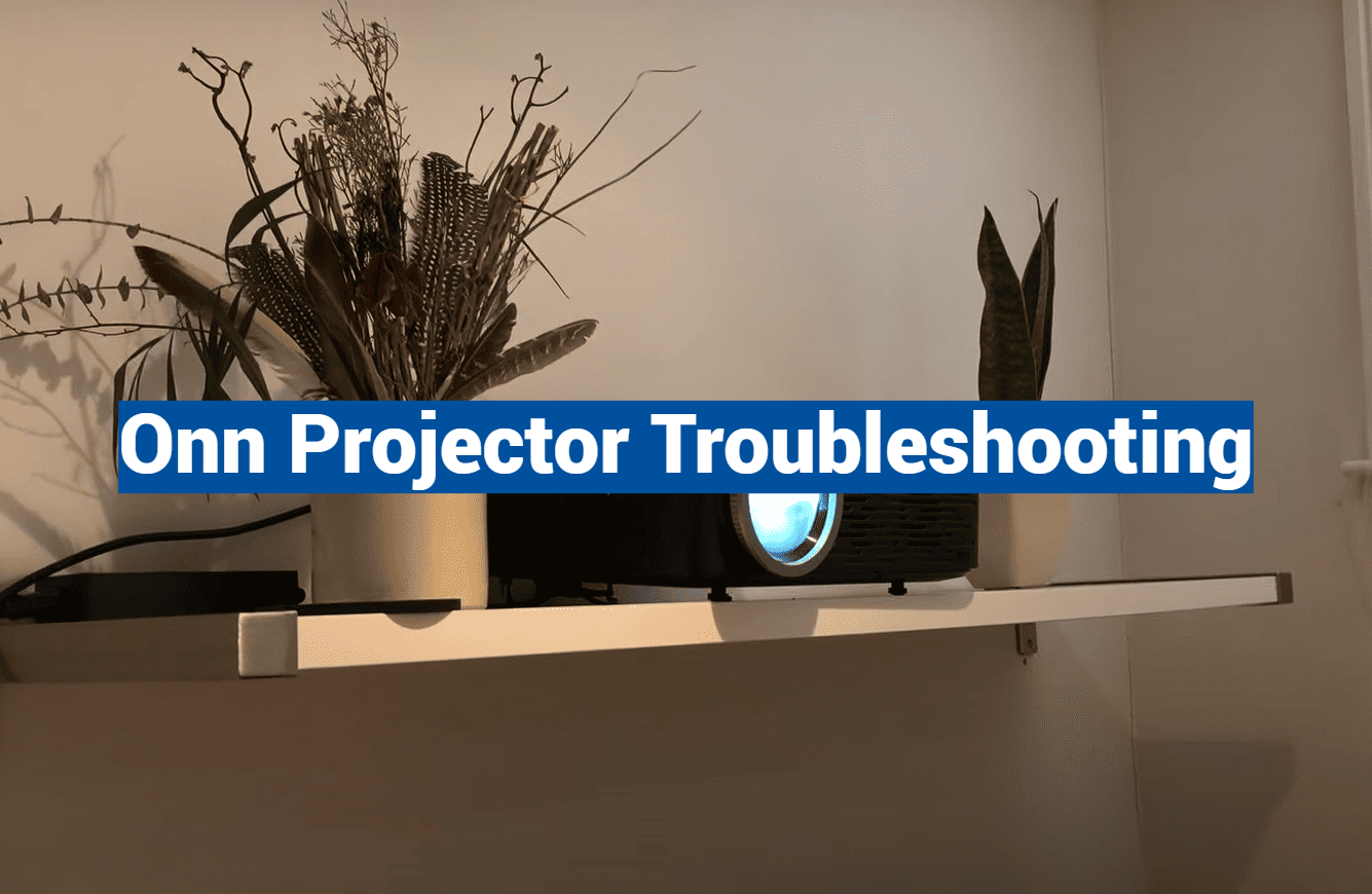 Onn Projector Troubleshooting