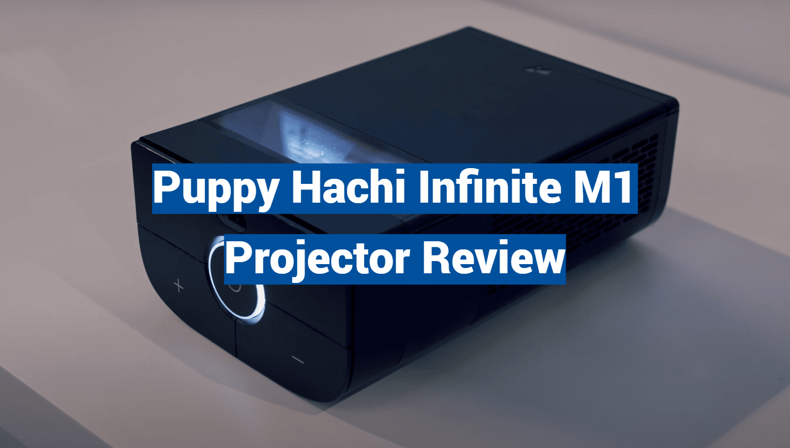 Puppy Hachi Infinite M1 Projector Review