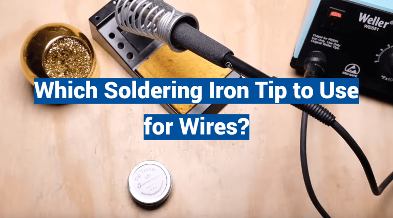Which Soldering Iron Tip to Use for Wires?