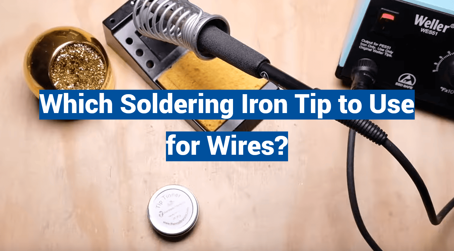 Which Soldering Iron Tip to Use for Wires?