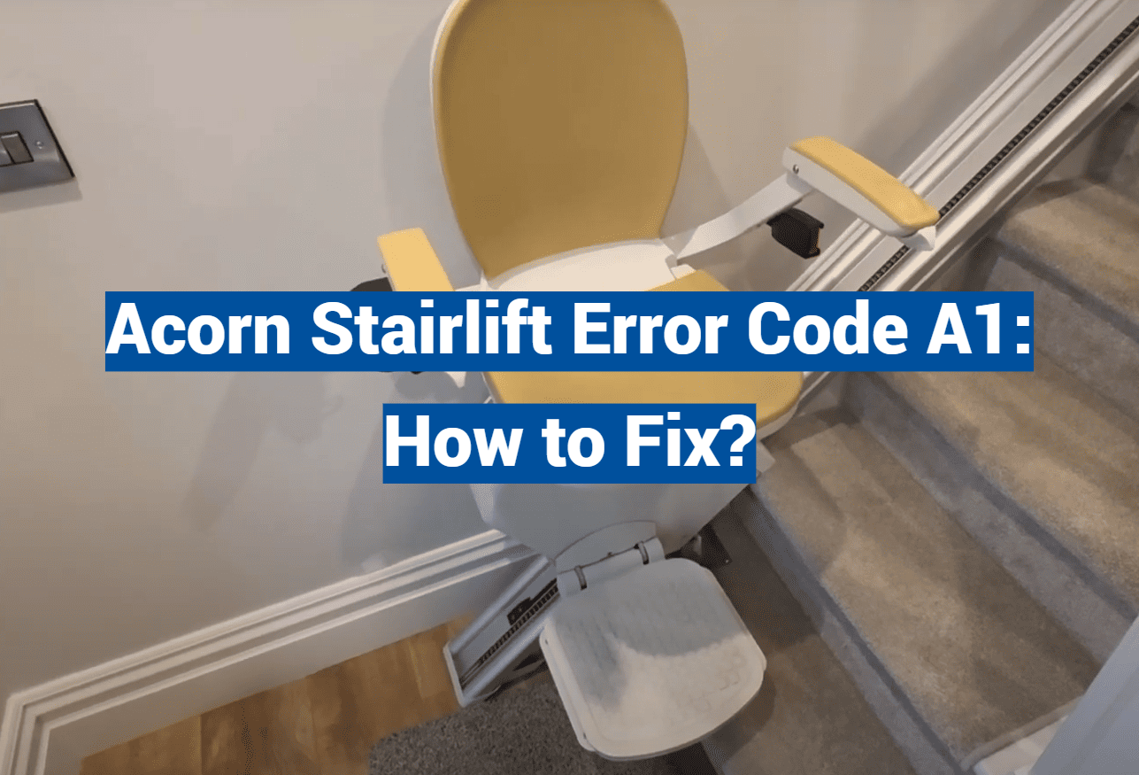 Acorn Stairlift Error Code A1: How to Fix?
