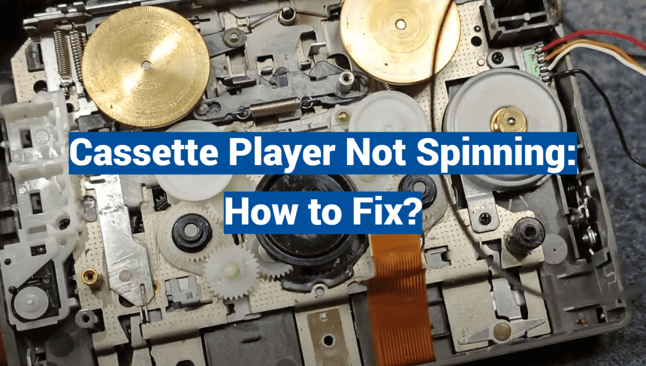 Cassette Player Not Spinning: How to Fix?