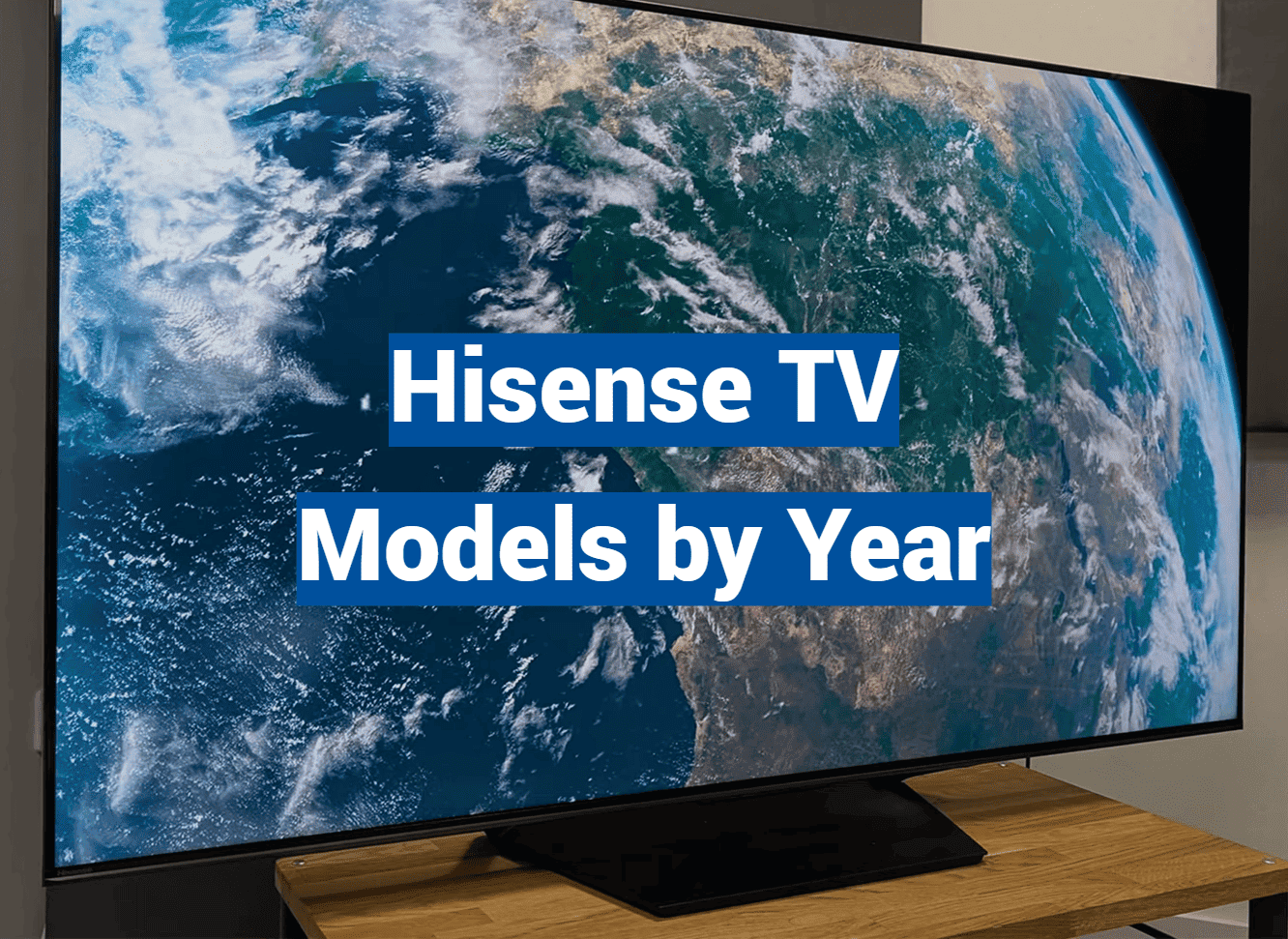 Hisense TV Models by Year