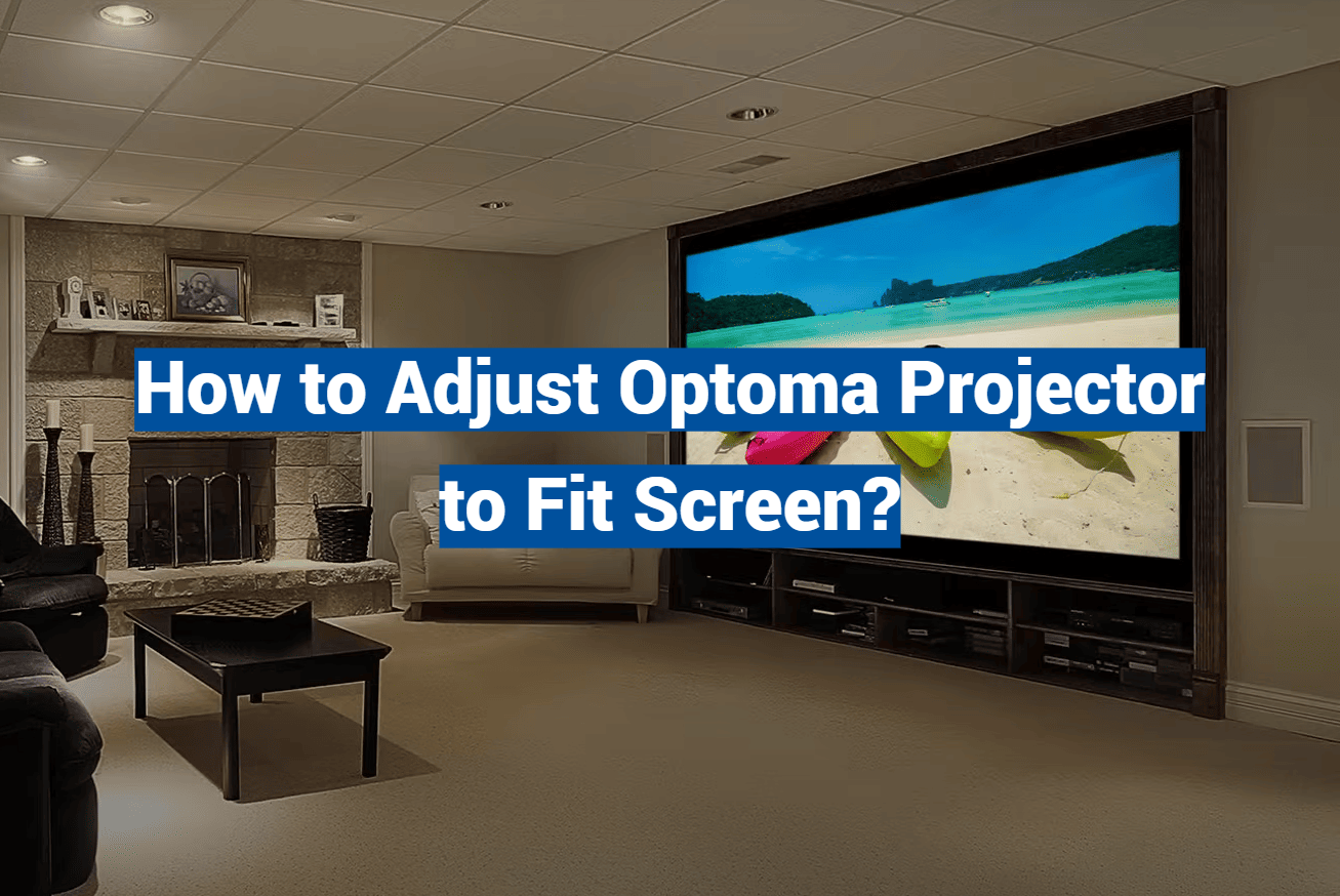 How to Adjust Optoma Projector to Fit Screen?