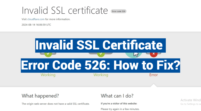 Invalid SSL Certificate Error Code 526: How to Fix?