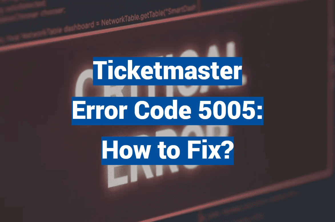 Ticketmaster Error Code 5005: How to Fix?