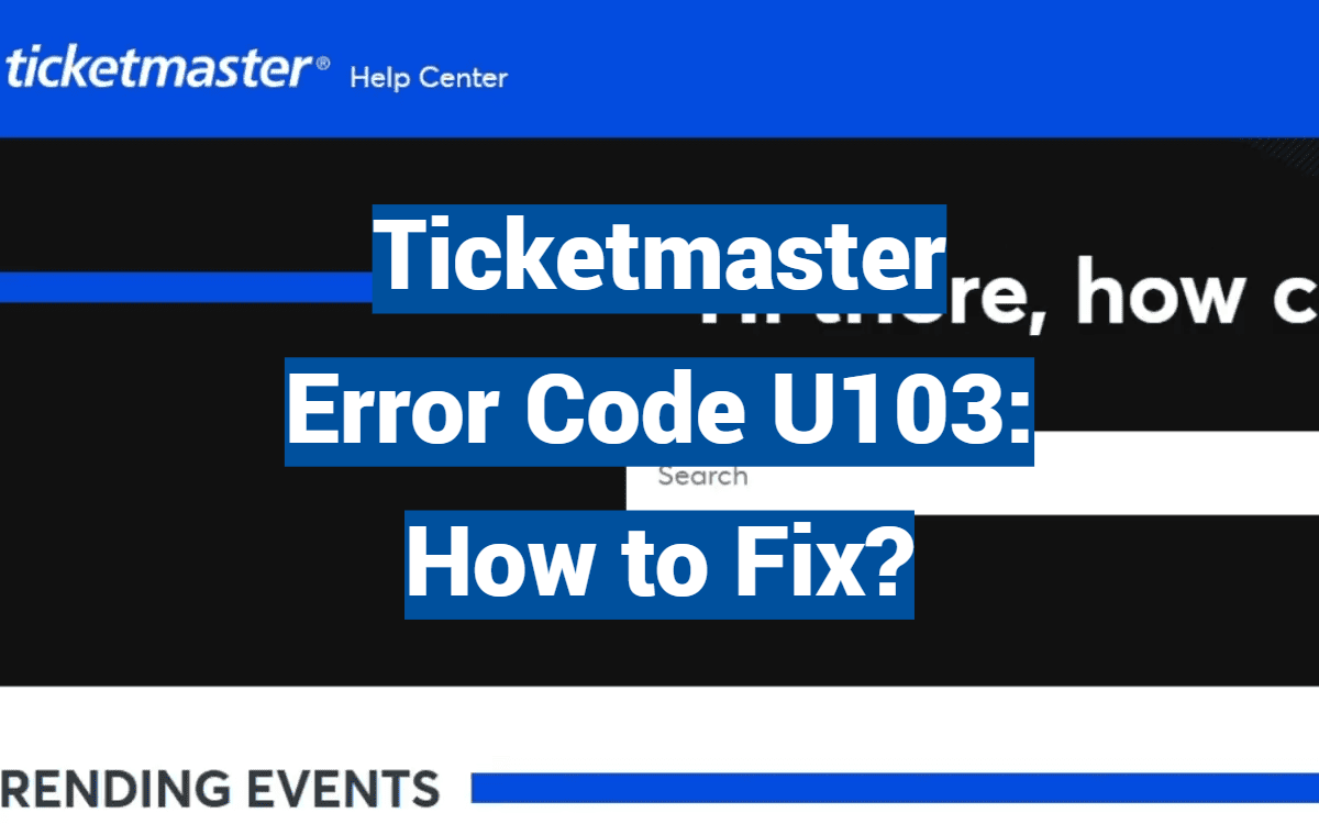 Ticketmaster Error Code U103: How to Fix?