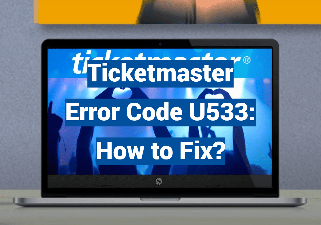 Ticketmaster Error Code U533: How to Fix?