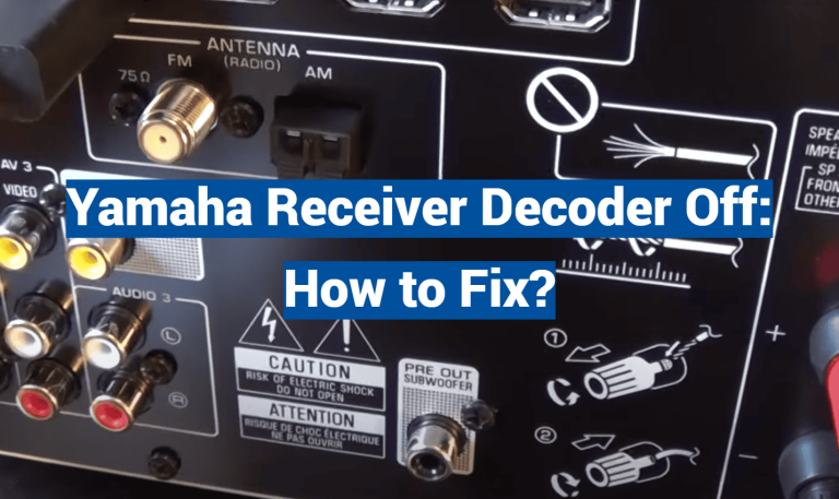 Yamaha Receiver Decoder Off: How to Fix?