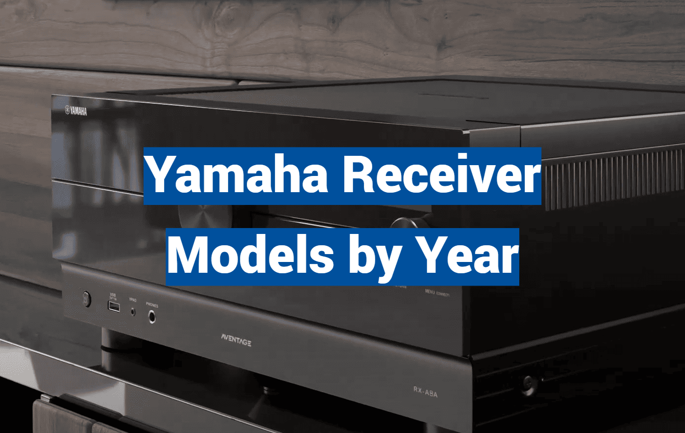Yamaha Receiver Models by Year