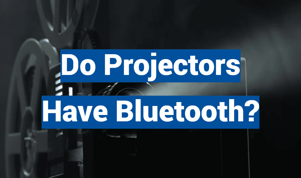 Do Projectors Have Bluetooth?