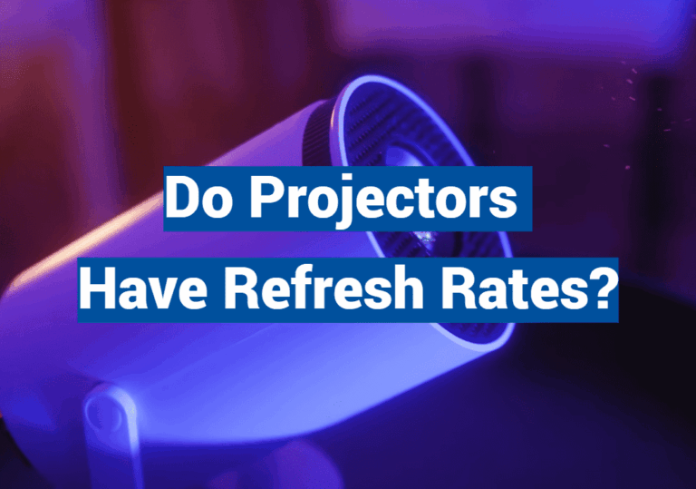 Do Projectors Have Refresh Rates?