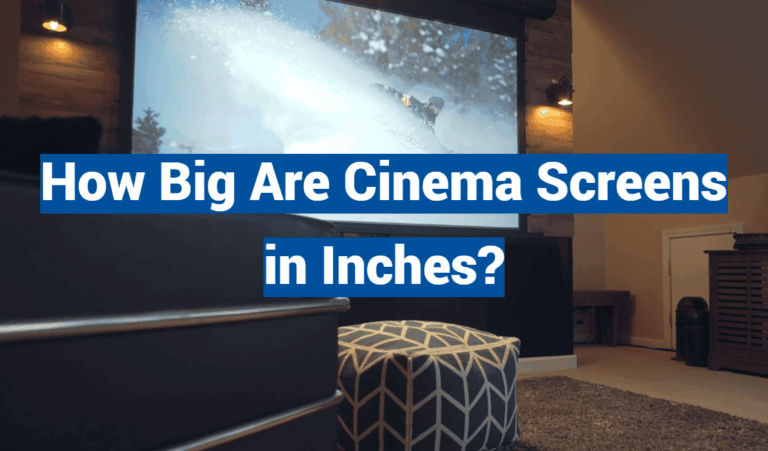 How Big Are Cinema Screens in Inches?
