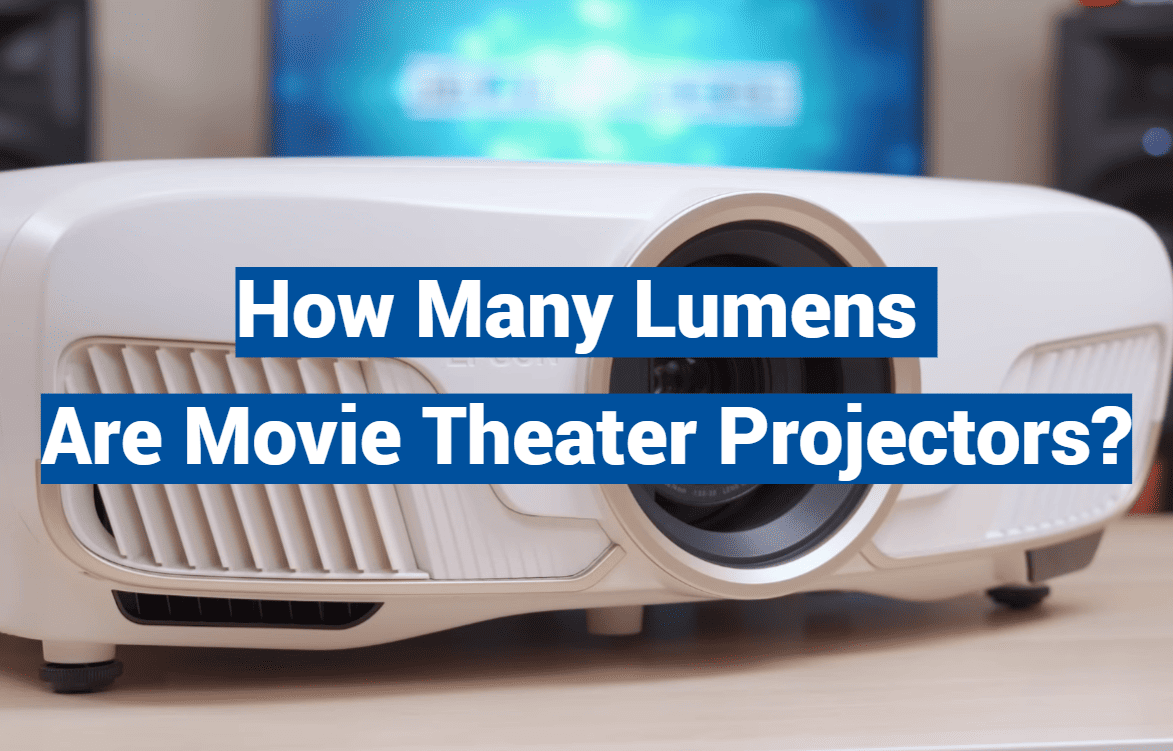 How Many Lumens Are Movie Theater Projectors?