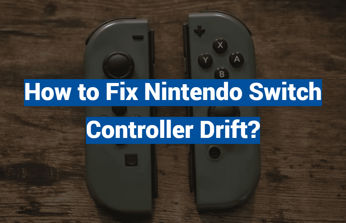 How to Fix Nintendo Switch Controller Drift?