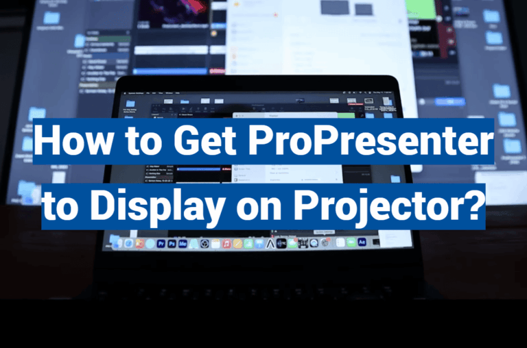 How to Get ProPresenter to Display on Projector?