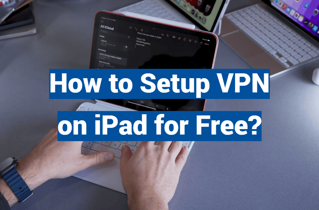 How to Setup VPN on iPad for Free?