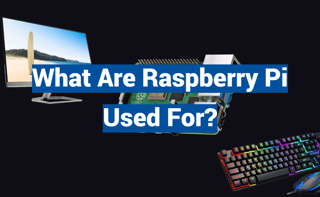 What Are Raspberry Pi Used For?