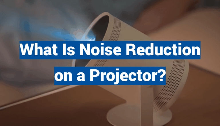 What Is Noise Reduction on a Projector?