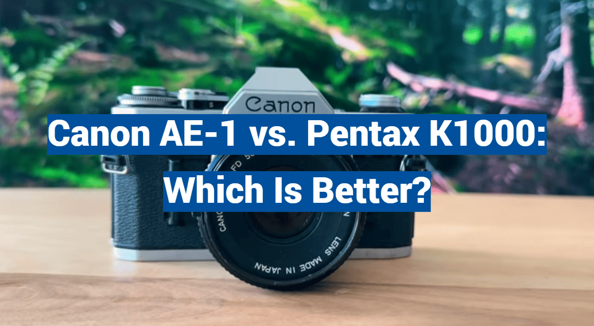Canon AE-1 vs. Pentax K1000: Which Is Better?