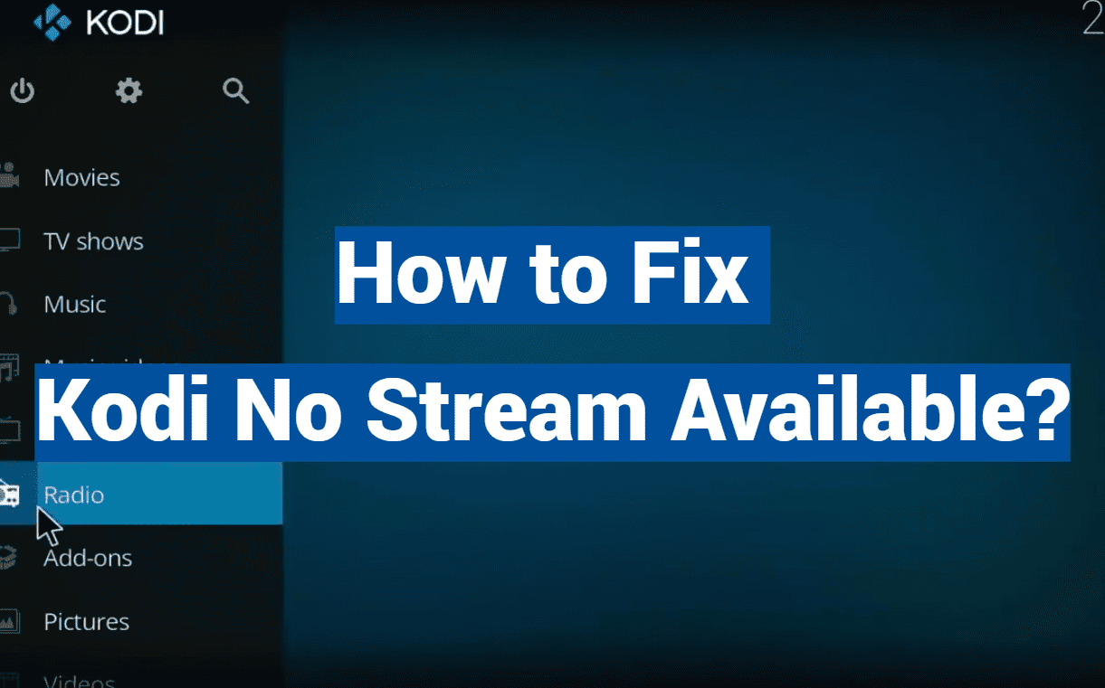 How to Fix Kodi No Stream Available?