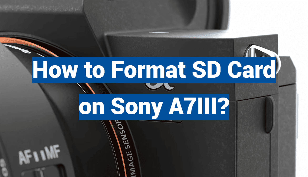 How to Format SD Card on Sony A7III?