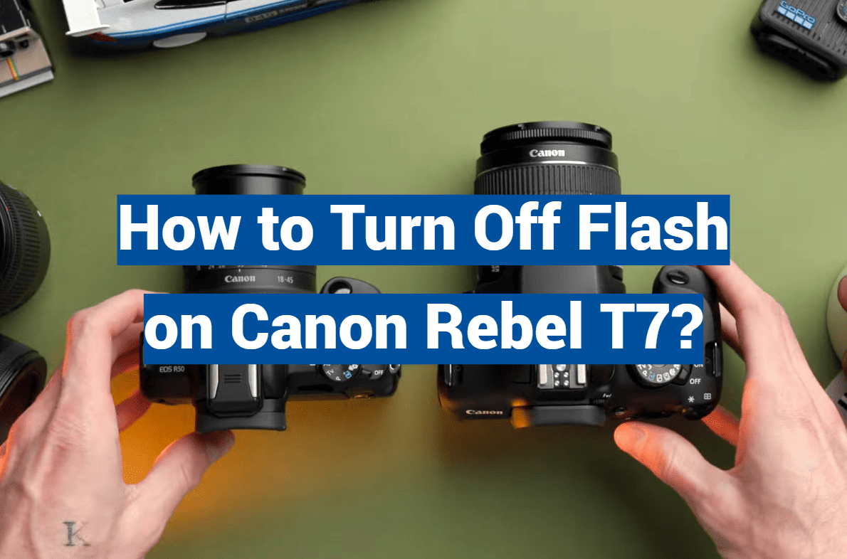 How to Turn Off Flash on Canon Rebel T7?