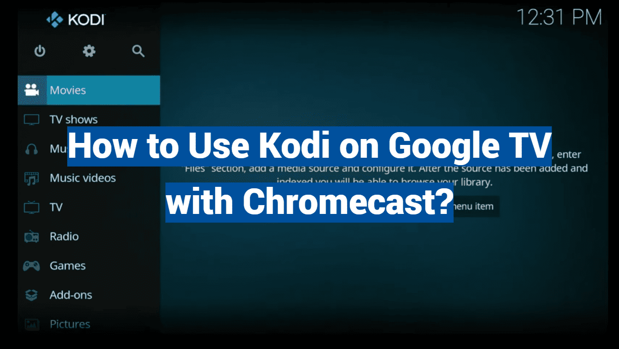 How to Use Kodi on Google TV with Chromecast?