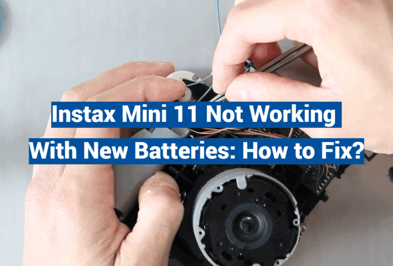 Instax Mini 11 Not Working With New Batteries: How to Fix?