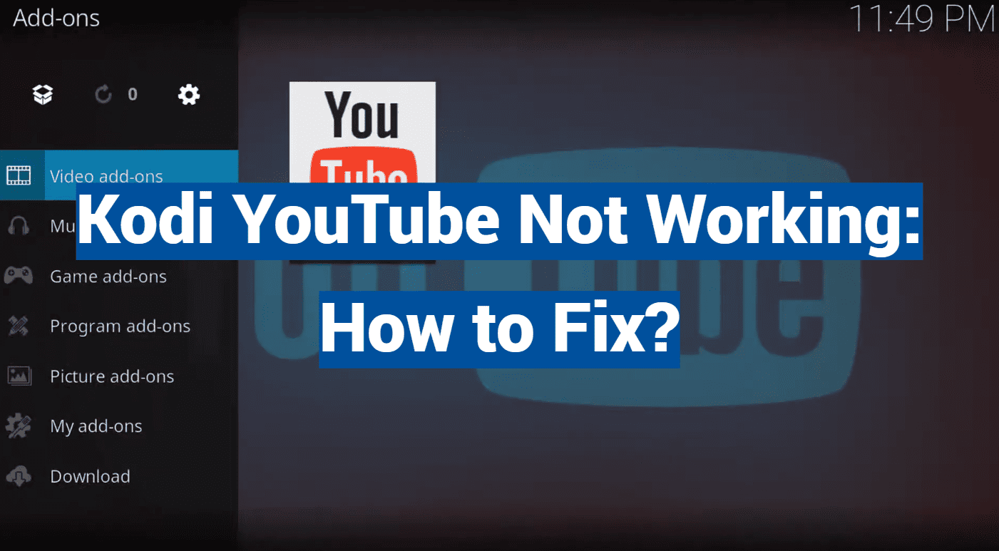 Kodi YouTube Not Working: How to Fix?